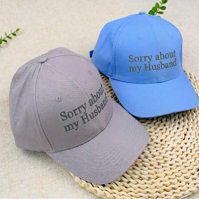 Custom Sorry About My Husband Hat, Embroidered Gift for Wife, Funny Hat