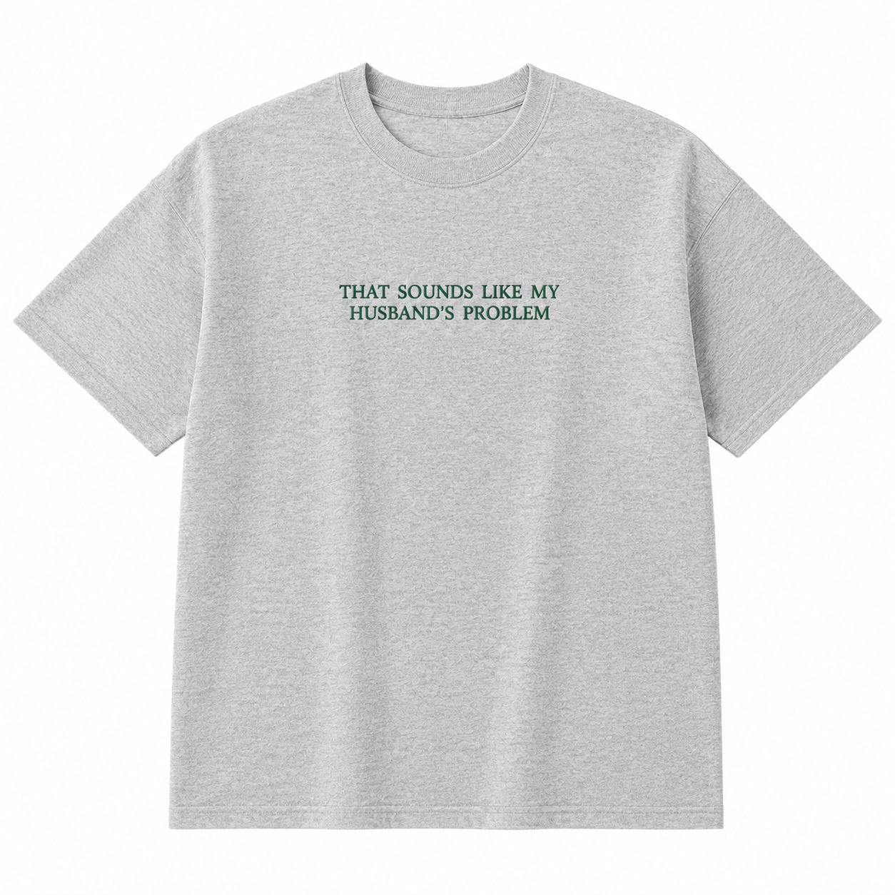 Funny That Sounds Like My Husband's Problem Embroidered Sweatshirt/T-Shirt/Hoodie