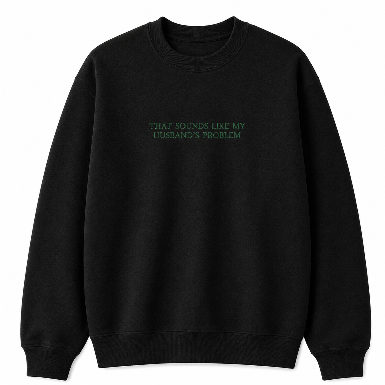 Funny That Sounds Like My Husband's Problem Embroidered Sweatshirt/T-Shirt/Hoodie