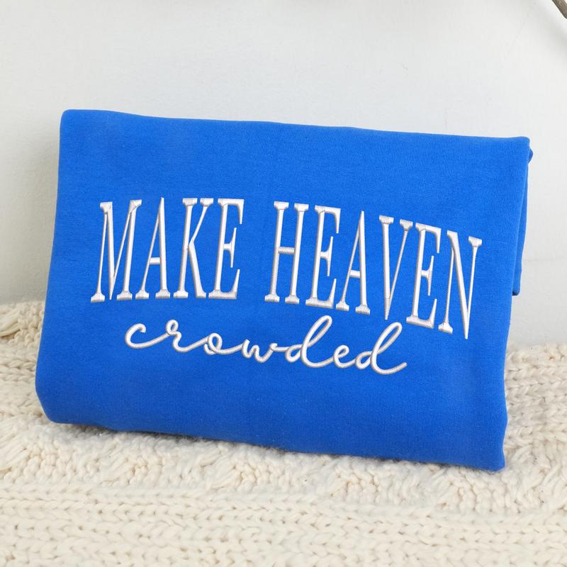 Make Heaven Crowded Embroidered Sweatshirt, Embroidered Sweatshirt, Embroidered Hoodie