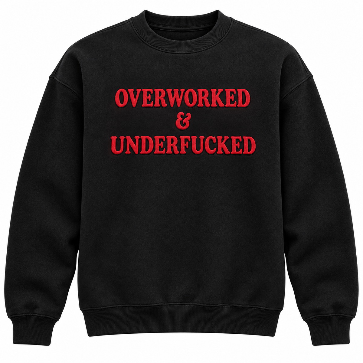Overworked & Underfucked Embroidered Sweatshirt – Funny Adult Humor Crewneck, Sarcastic Work Life Gift