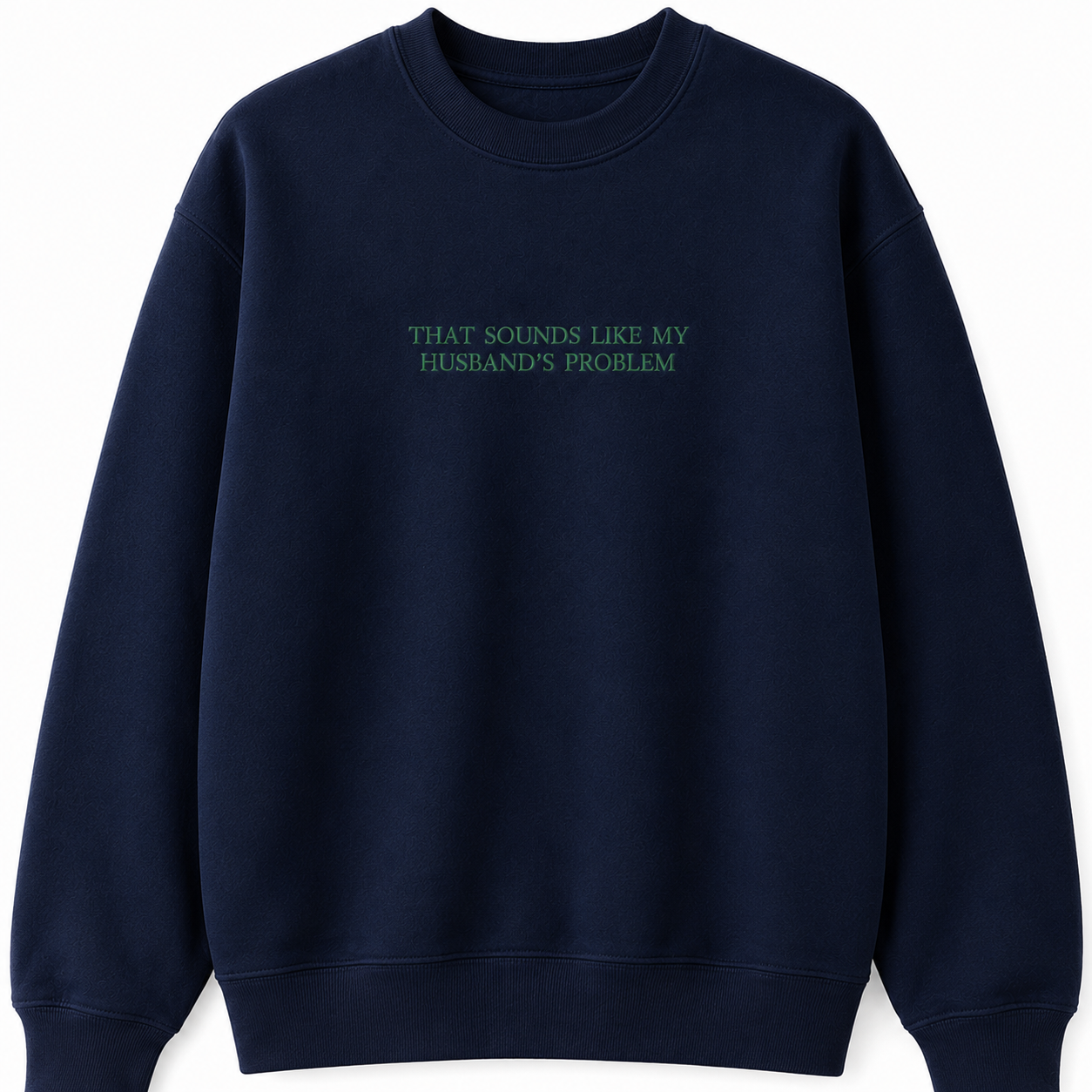 Funny That Sounds Like My Husband's Problem Embroidered Sweatshirt/T-Shirt/Hoodie