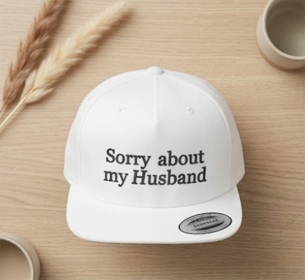 Custom Sorry About My Husband Hat, Embroidered Gift for Wife, Funny Hat