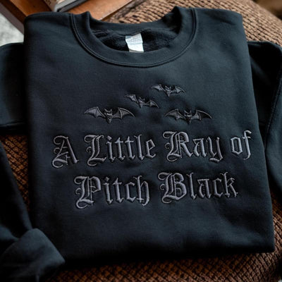 Embroidered A Little Ray of Pitch Black Halloween Sweatshirt, T-Shirt, Hoodie, Funny Sarcasm Shirt, Dark Humor Gift, Halloween Shirt, Birthday Gift for Friend