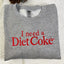 I Need a Diet Cola Embroidered Sweatshirt & Hoodie – Funny Soda Lover Crewneck, Casual Unisex Pullover, Cute Gift for Soda Fans 🥤😂