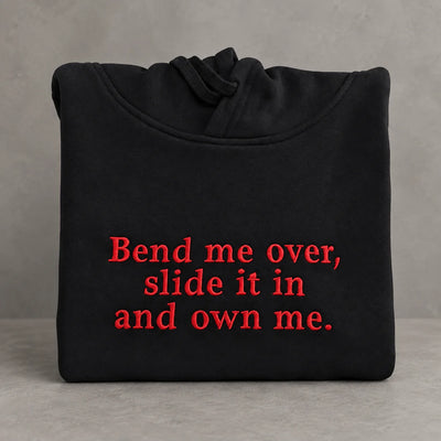 Bend Me Over Funny Embroidered Sweatshirt/Hoodie/T-shirt – Adult Humor Quote Crewneck
