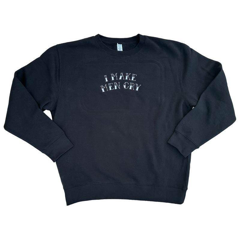 I Make Men Cry Embroidered CREWNECK Sweatshirt Unisex Pullover Long Sleeves Long Sleeves Embroidery Womenswear