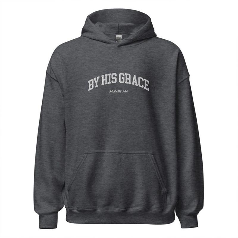 By His Grace Embroidered Hoodie & Sweatshirt, Christian Faith Crewneck, Romans 3:24 Bible Verse Pullover, Religious Gift for Christians