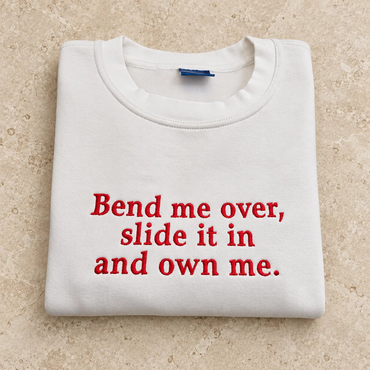 Bend Me Over Funny Embroidered Sweatshirt/Hoodie/T-shirt – Adult Humor Quote Crewneck