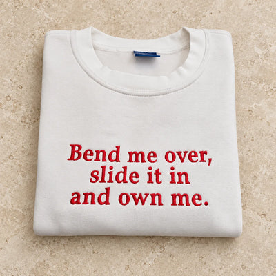Bend Me Over Funny Embroidered Sweatshirt/Hoodie/T-shirt – Adult Humor Quote Crewneck