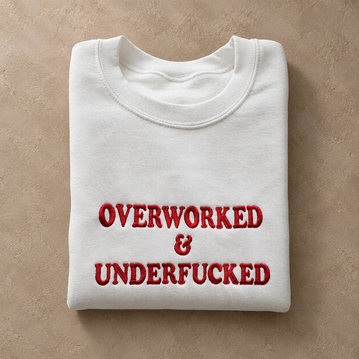 Overworked & Underfucked Embroidered Sweatshirt – Funny Adult Humor Crewneck, Sarcastic Work Life Gift